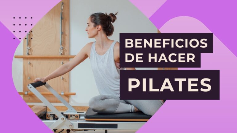 ¿Cuáles son los beneficios de hacer pilates?