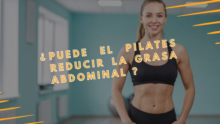 ¿Puede el pilates reducir la grasa abdominal?