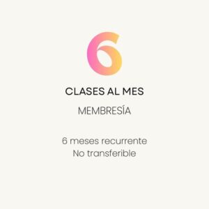 Membresía: 6 Clases al mes